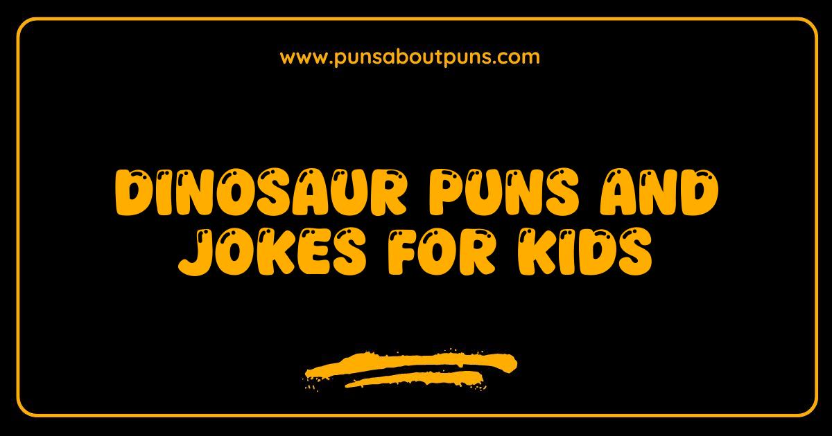 Best Dinosaur Puns and Jokes for Kids Roar-some Fun