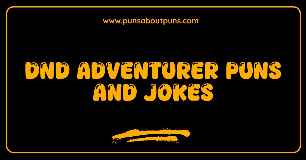 Best DnD Adventurer Puns and Jokes That Will Slay You With Laughter