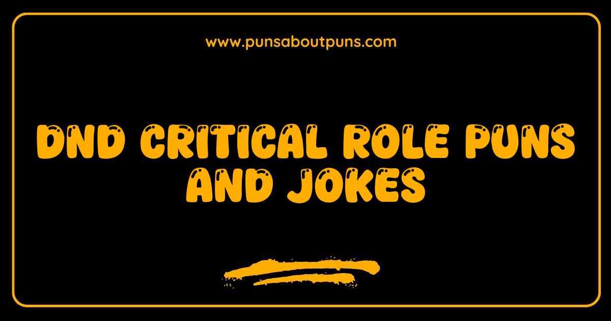 Best DnD Critical Role Puns and Jokes That Will Make You Roll with Laughter