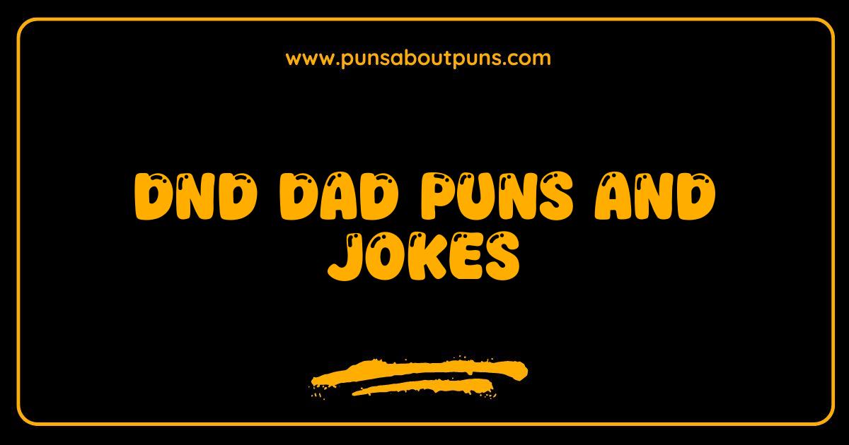 Best DnD Dad Puns and Jokes That Will Critically Hit Your Funny Bone