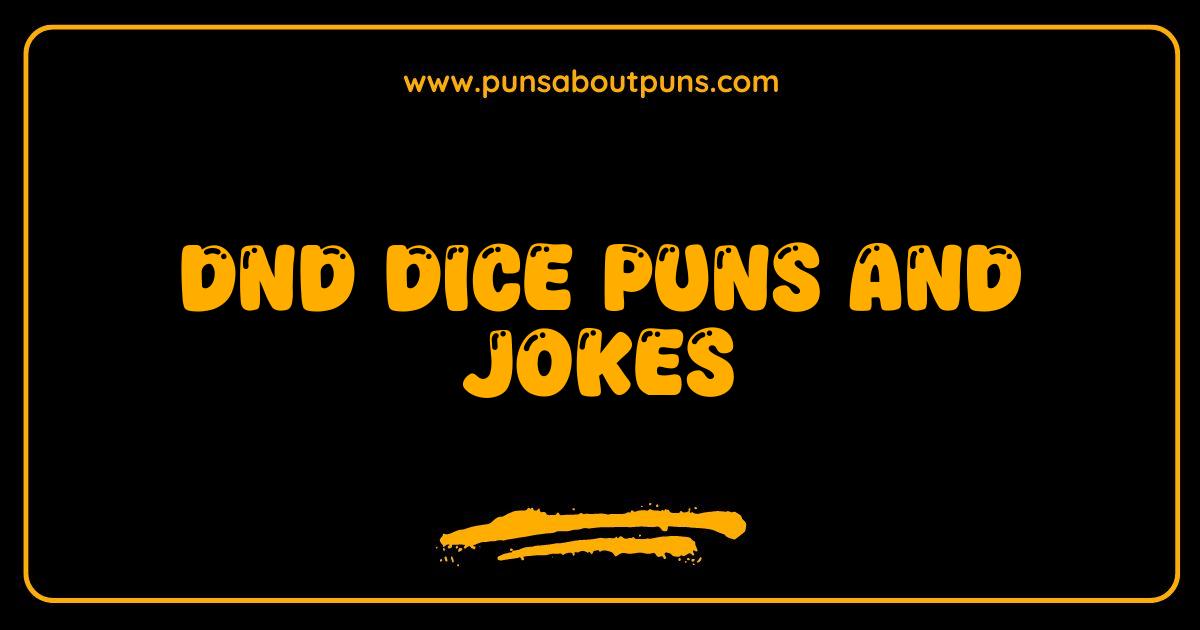 Best DnD Dice Puns and Jokes Roll Into Laughter