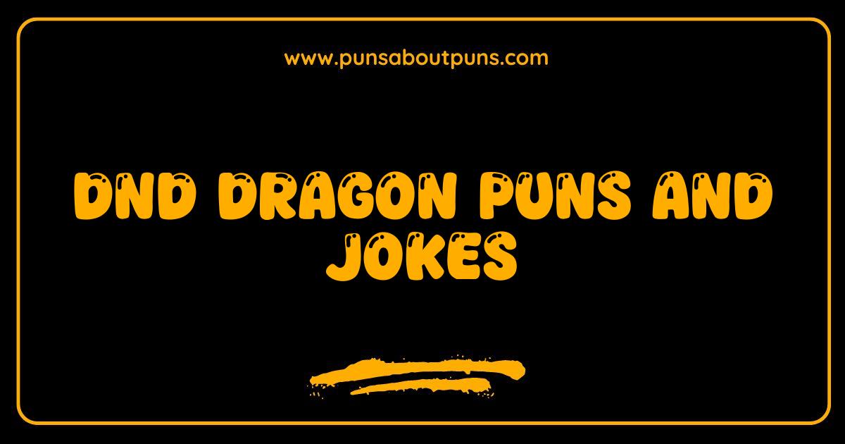 Best DnD Dragon Puns and Jokes That Will Slay You