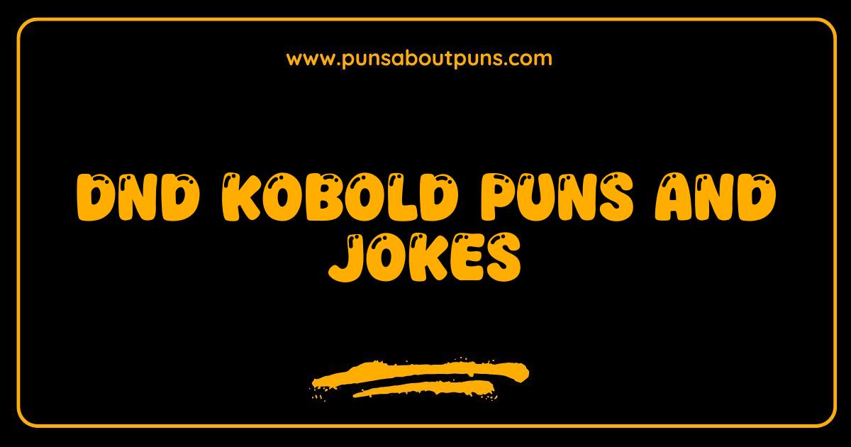 Best DnD Kobold Puns and Jokes That Will Make You Yip With Laughter