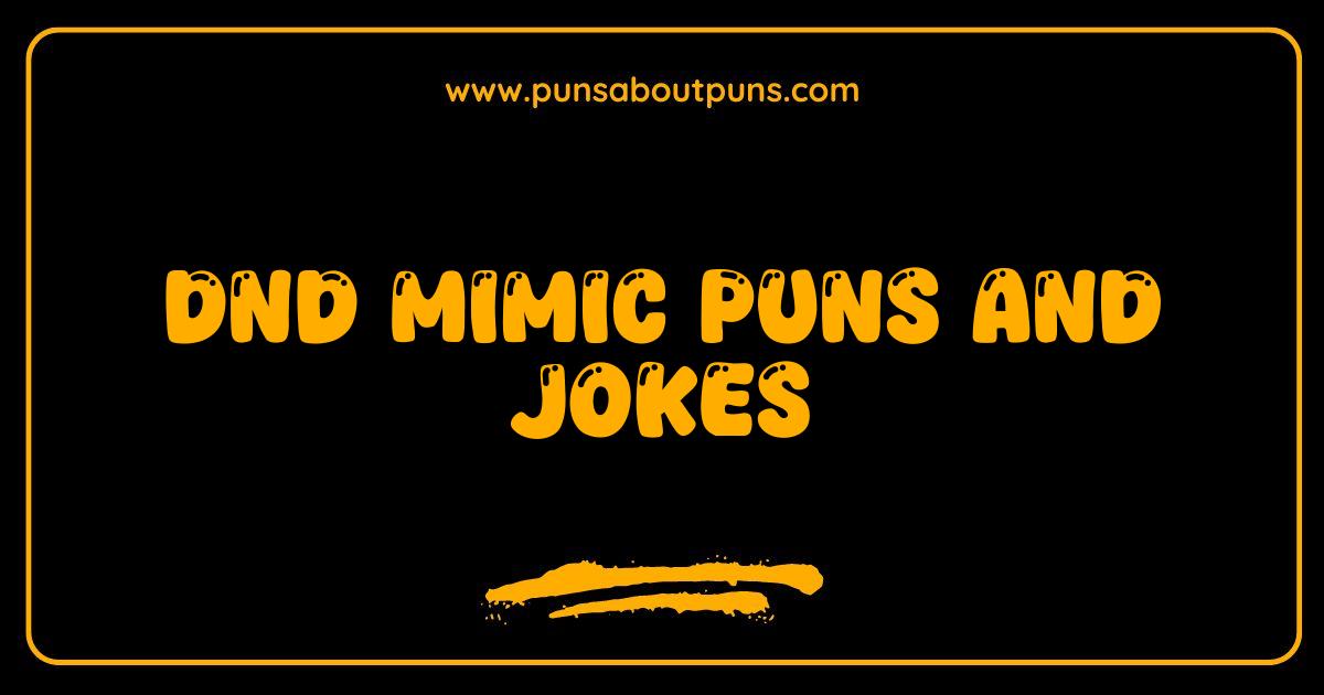 Best DnD Mimic Puns and Jokes So Funny They