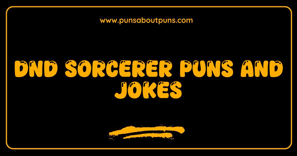 Best DnD Sorcerer Puns The Most Magical Jokes Youll Ever Read