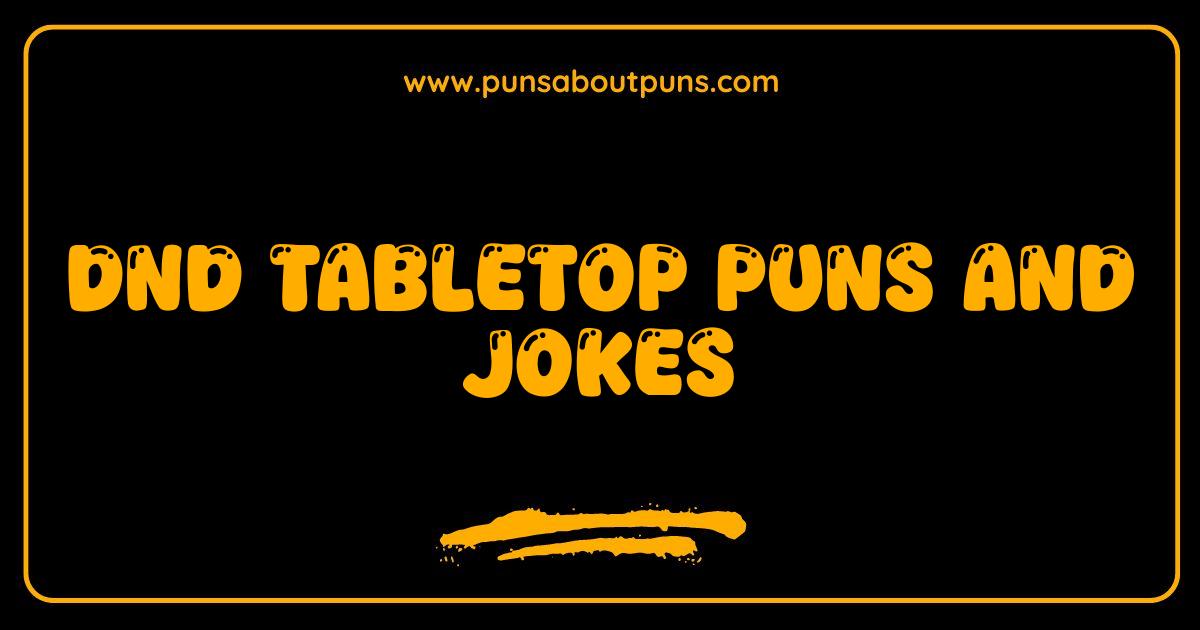 Best DnD Tabletop Puns and Jokes That Will Roll You With Laughter