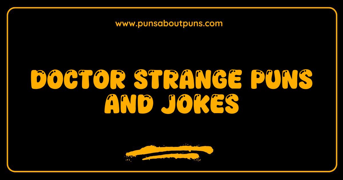 Best Doctor Strange Puns and Jokes That Will Bend Your Reality