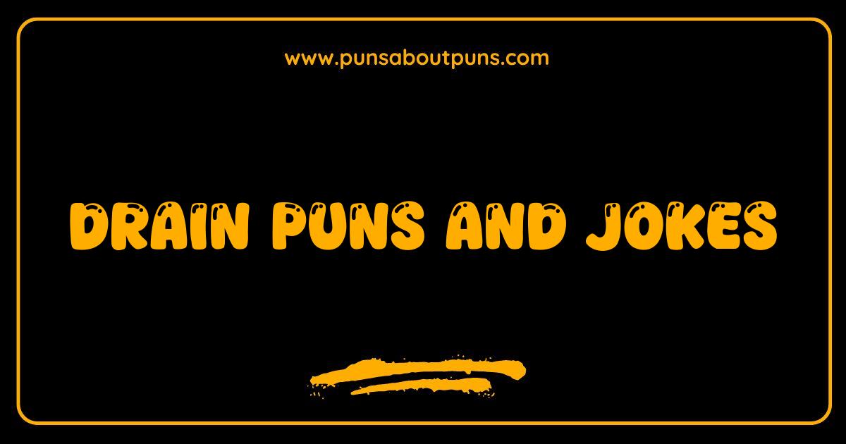 Best Drain Puns and Jokes That Will Make You Go With The Flow