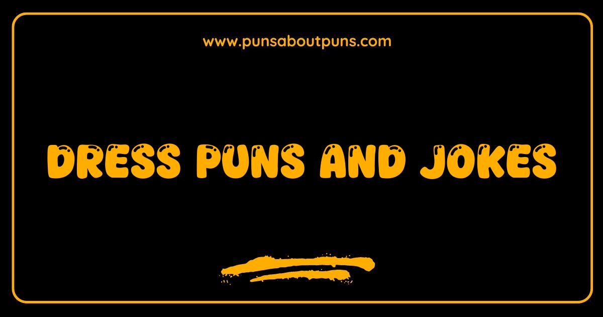 Best Dress Puns and Jokes Sew Funny You