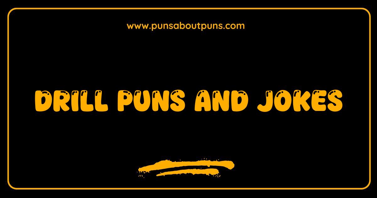 Best Drill Puns and Jokes That Will Bore You to Laughter