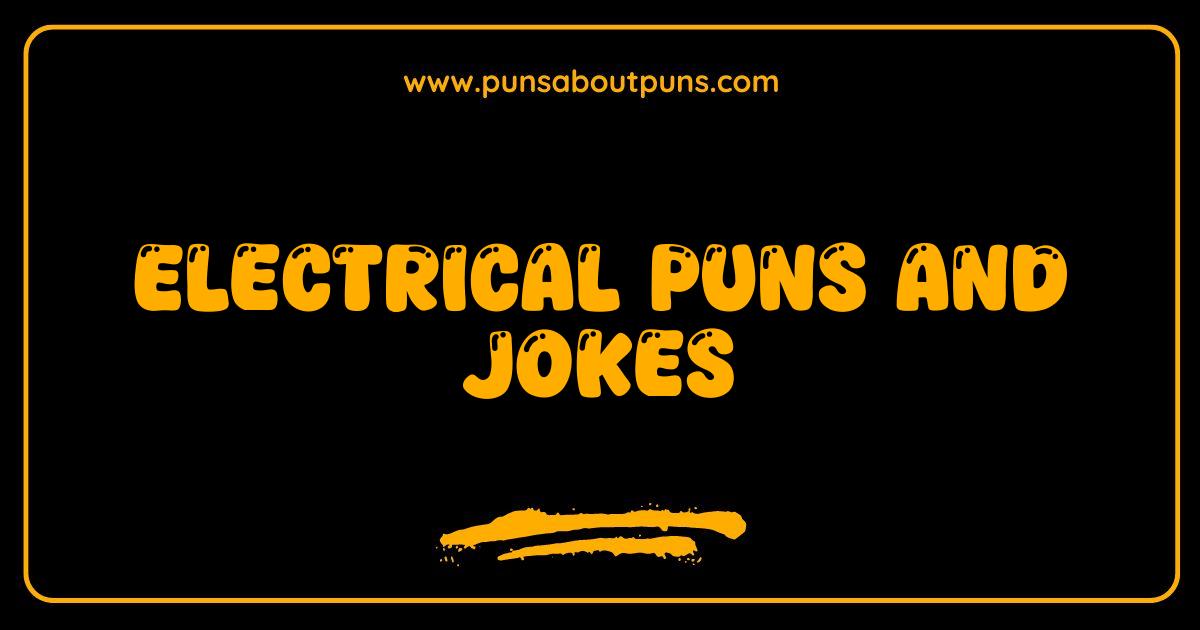Best Electrical Puns and Jokes That Will Shock You