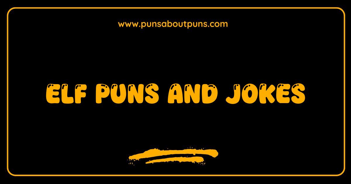 Best Elf Puns and Jokes That Will Sleigh You