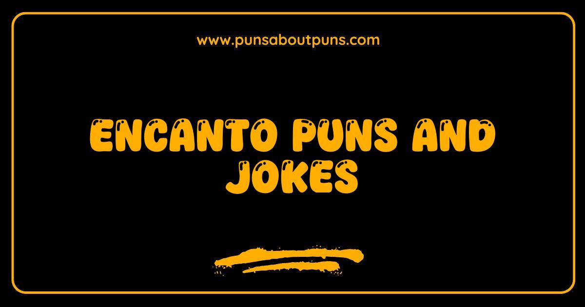Best Encanto Puns and Jokes: Are You Ready For Some Madrigal Humor?