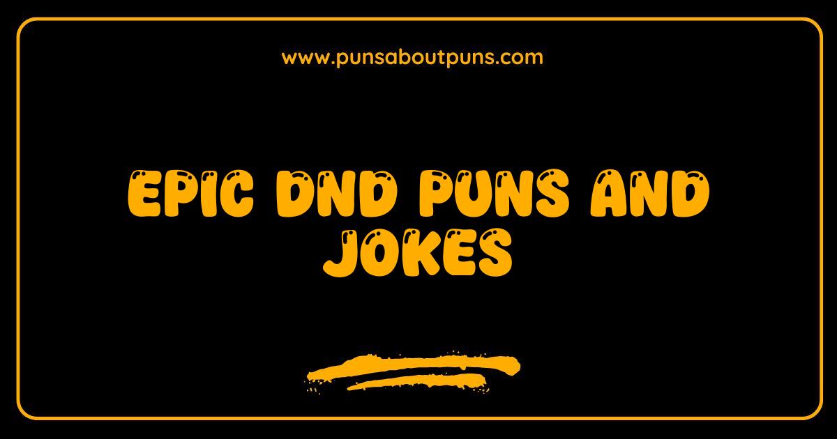 Best Epic DnD Puns and Jokes Guaranteed to Roll You Over