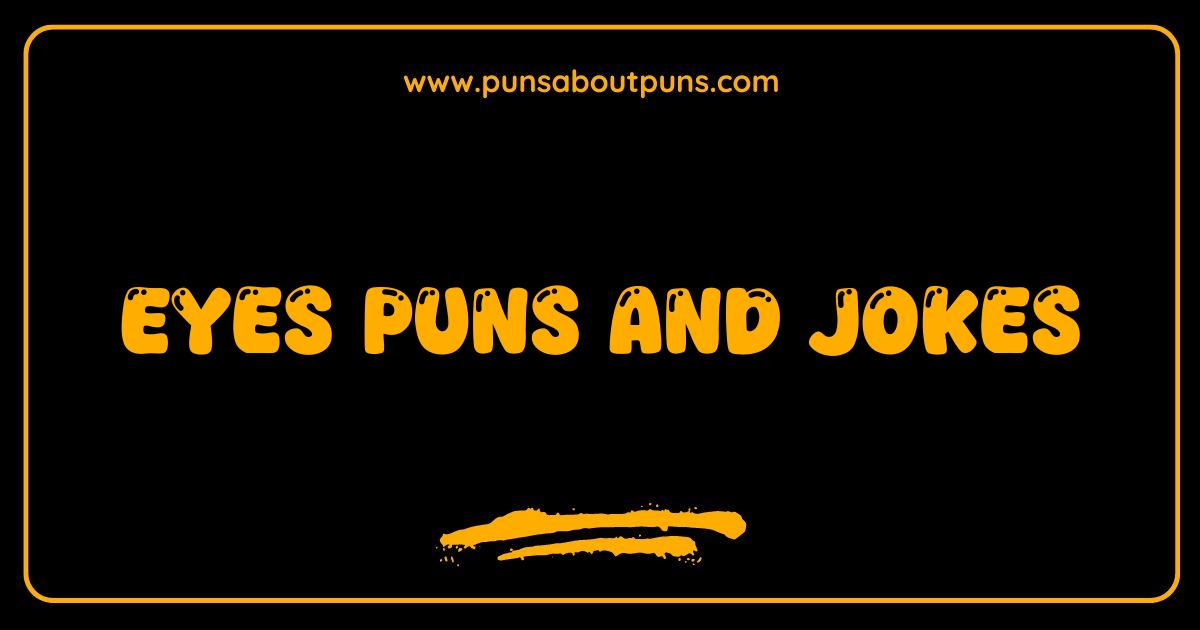 Best Eyes Puns and Jokes That Will Make You See the Humor
