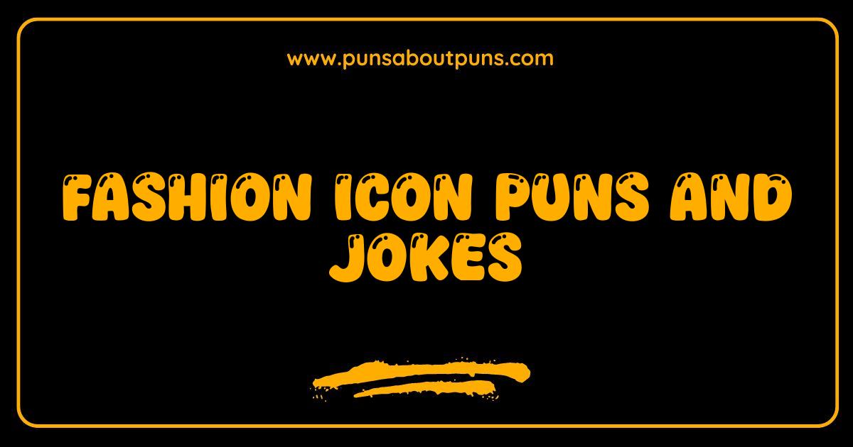 Best Fashion Icon Puns and Jokes That Will Style Your Day