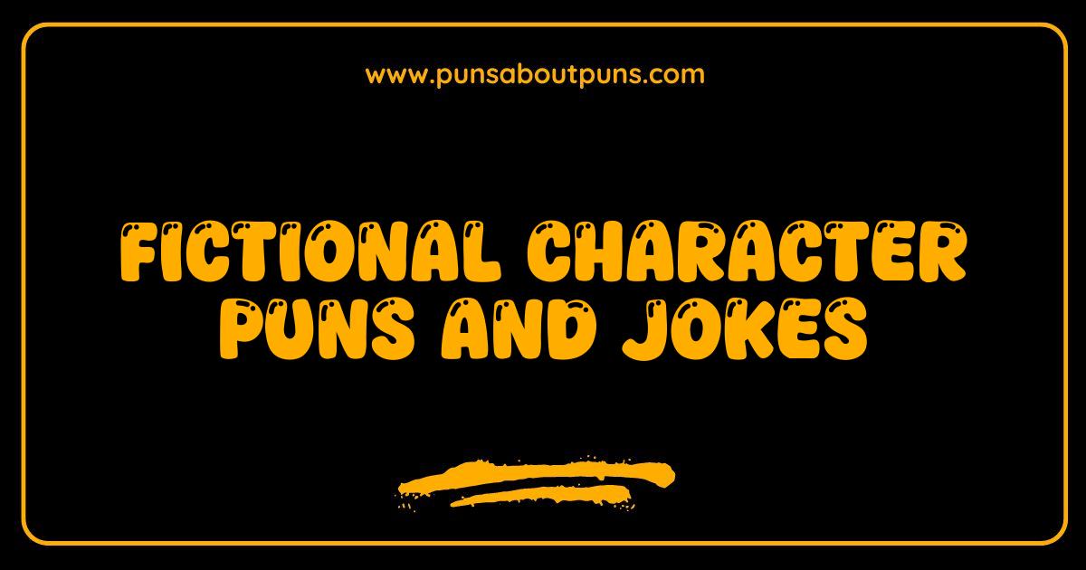 Best Fictional Character Puns and Jokes That Will Make You LOL