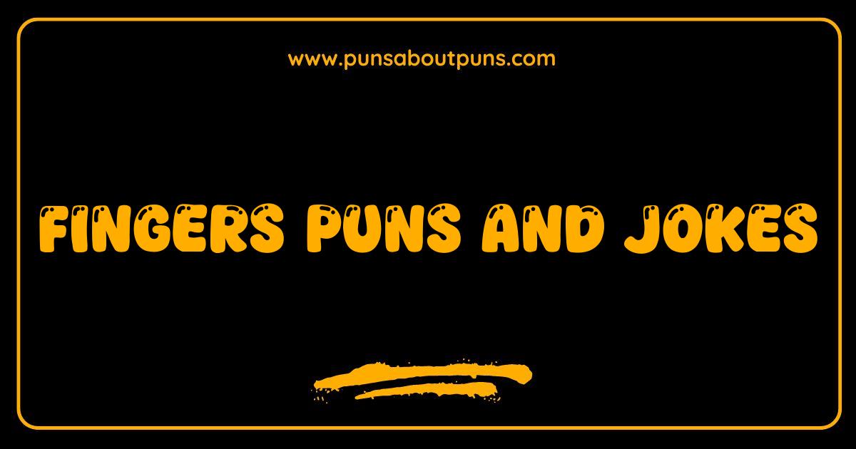 Best Fingers Puns and Jokes Youll Find Hilariously Handy