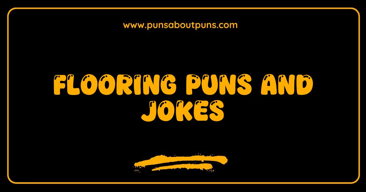 Best Flooring Puns and Jokes That Will Floor You