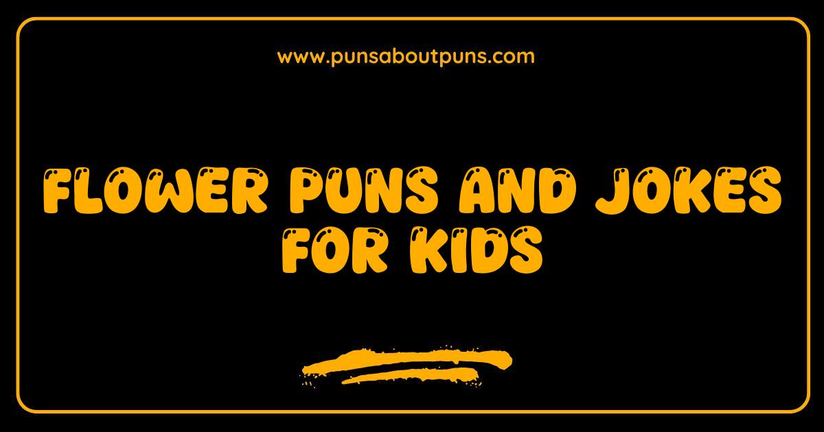Best Flower Puns and Jokes for Kids Bloom into Laughter