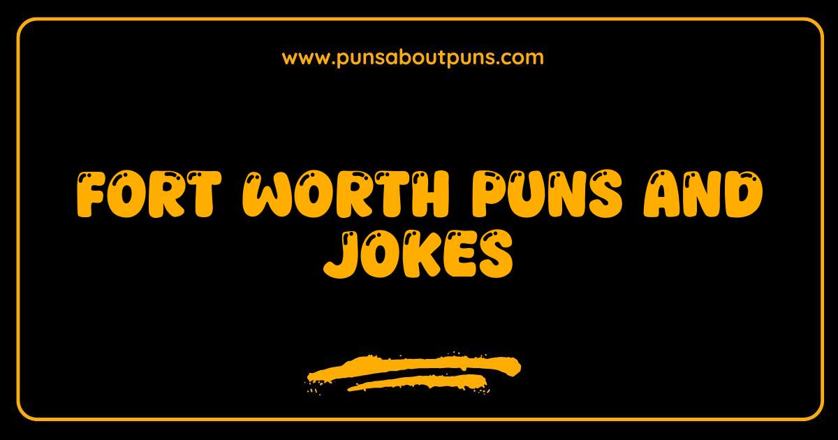 Best Fort Worth Puns and Jokes That Will Make You Say Howdy Partner