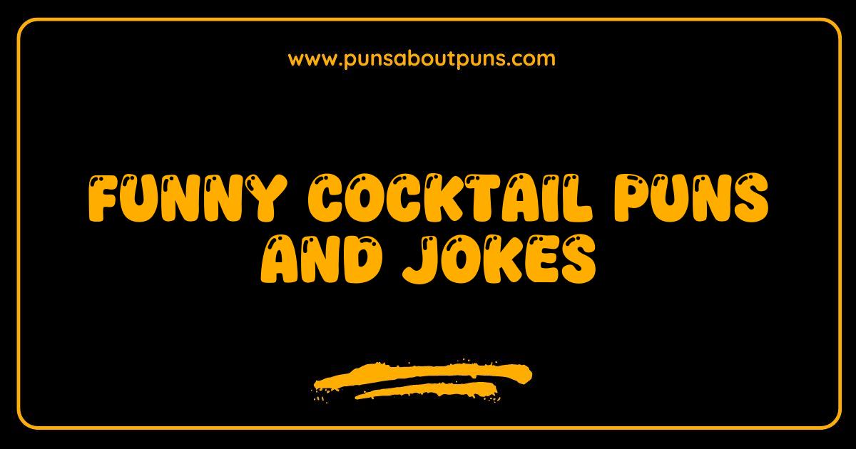Best Funny Cocktail Puns and Jokes: Get Your Spirits High