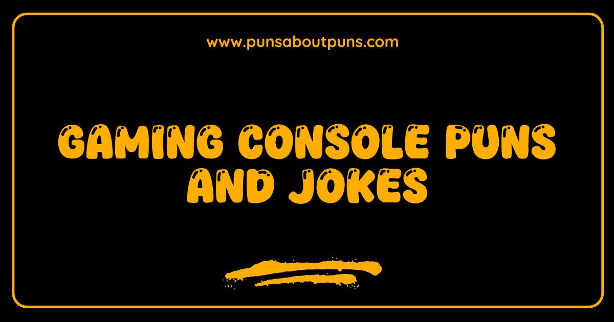 Best Gaming Console Puns and Jokes Level Up Your Laughter