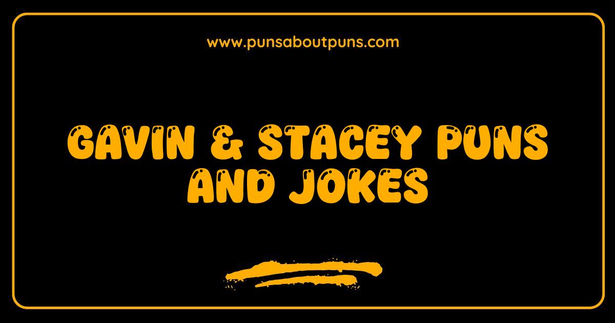 Best Gavin and Stacey Puns and Jokes: You