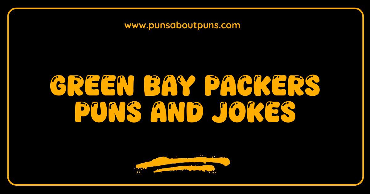 Best Green Bay Packers Puns And Jokes That Will Make You Cheese