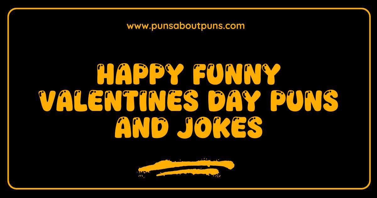 Best Happy Funny Valentines Day Puns and Jokes That Will Make You Fall in Love Laughing