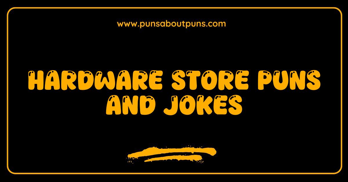 Best Hardware Store Puns and Jokes: Get Hammered with Laughter