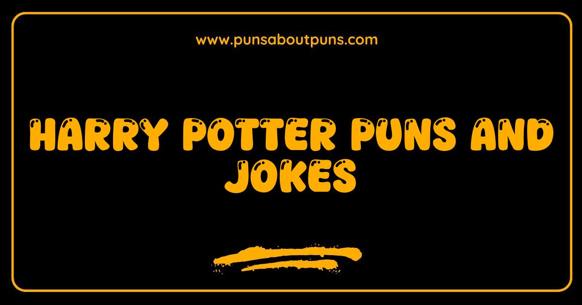 Best Harry Potter Puns and Jokes That Will Make You Laugh Like Moaning Myrtle