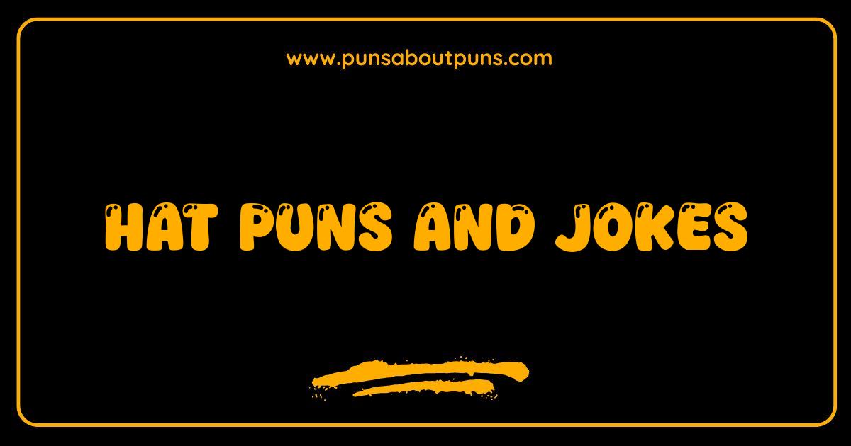 Best Hat Puns and Jokes Youll Be Head Over Heels For