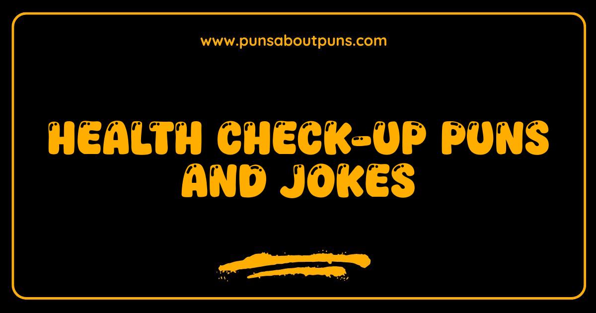 Best Health Check Up Puns and Jokes That Are Seriously Funny