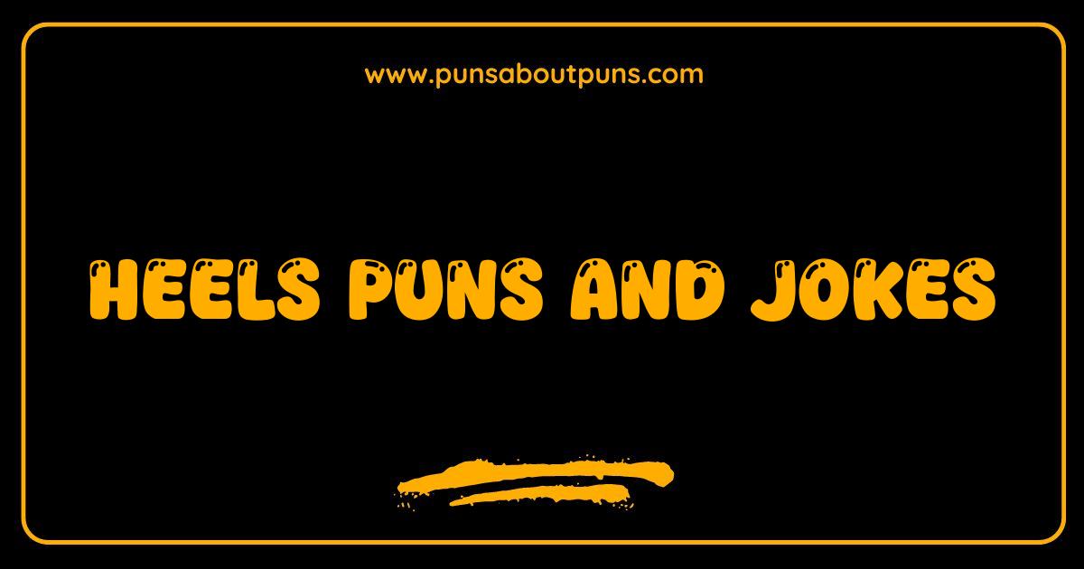 Best Heels Puns and Jokes: Step Up Your Humor Game