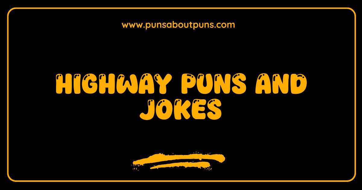 Best Highway Puns and Jokes That Will Drive You Wild