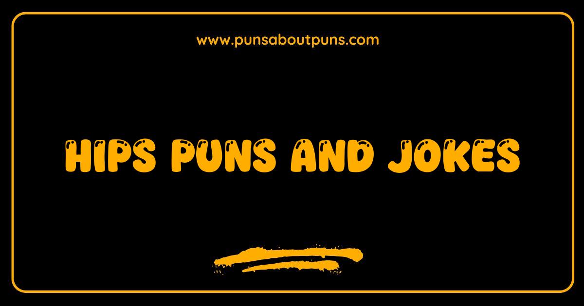 Best Hips Puns and Jokes That Will Make You Shake Your Tailbone