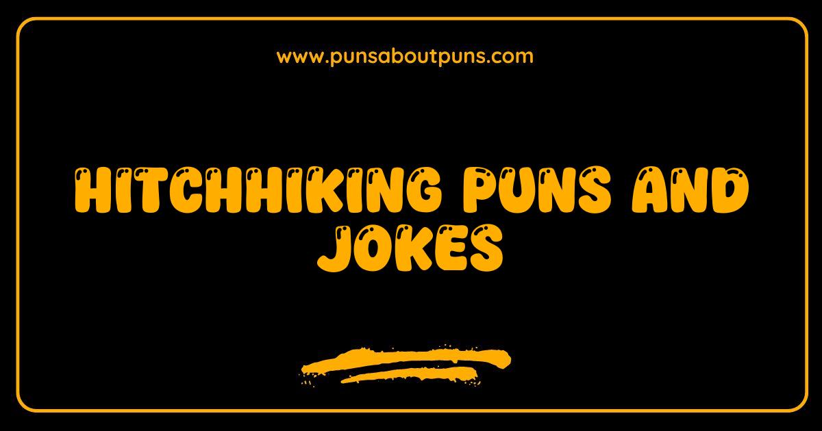 Best Hitchhiking Puns and Jokes That Will Drive You Wild