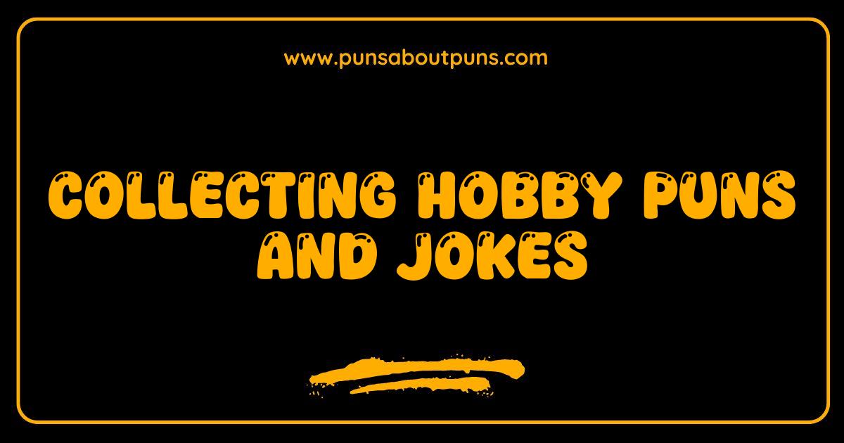 Best Hobby Puns and Jokes: Get Your Giggle On with Our Hilarious Collection