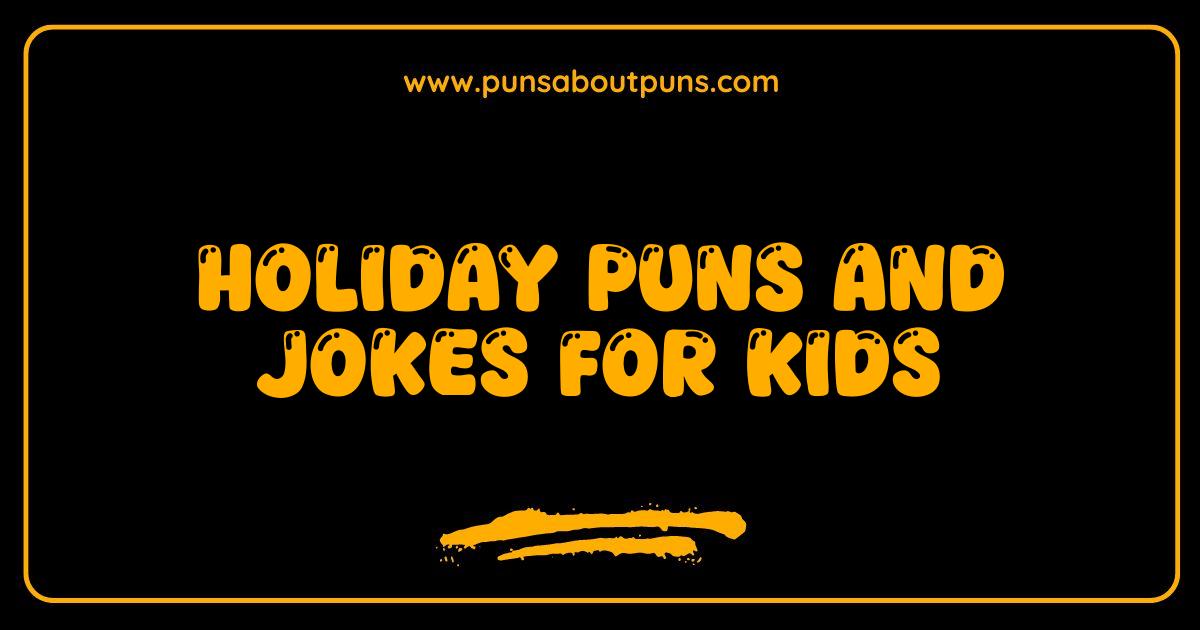Best Holiday Puns and Jokes for Kids Guaranteed Giggles This Season