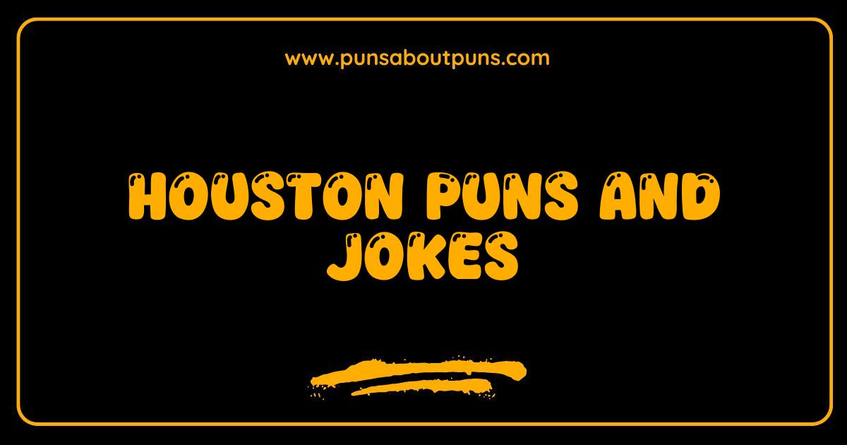 Best Houston Puns and Jokes That Will Make You Say YEEHAW