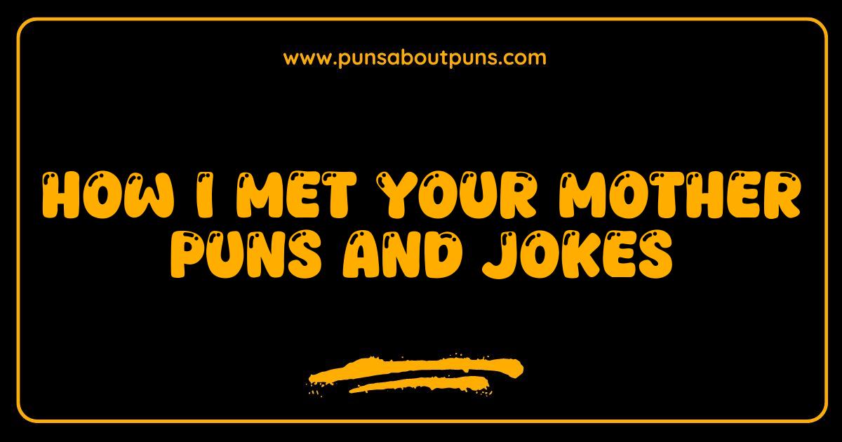 Best How I Met Your Mother Puns and Jokes Legendary Laughs Await