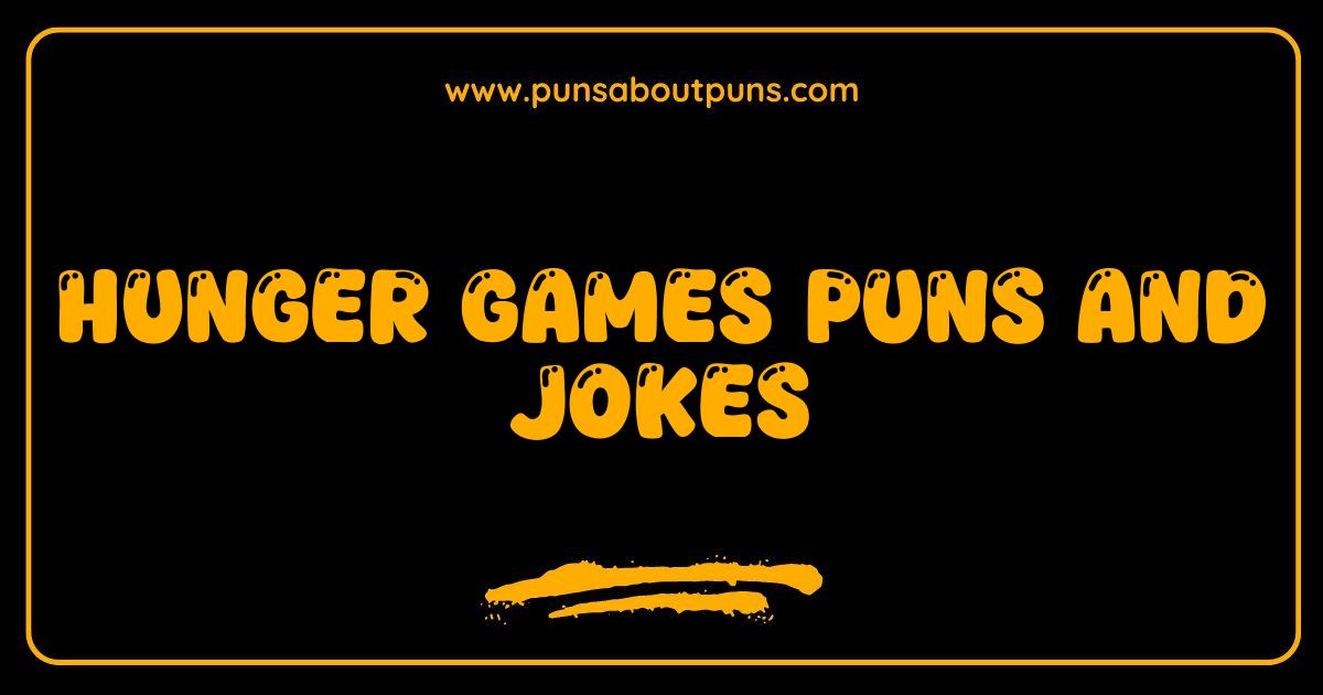 Best Hunger Games Puns and Jokes That Will Have You Reaping With Laughter
