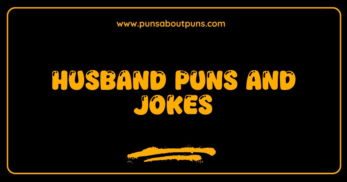 Best Husband Puns and Jokes You
