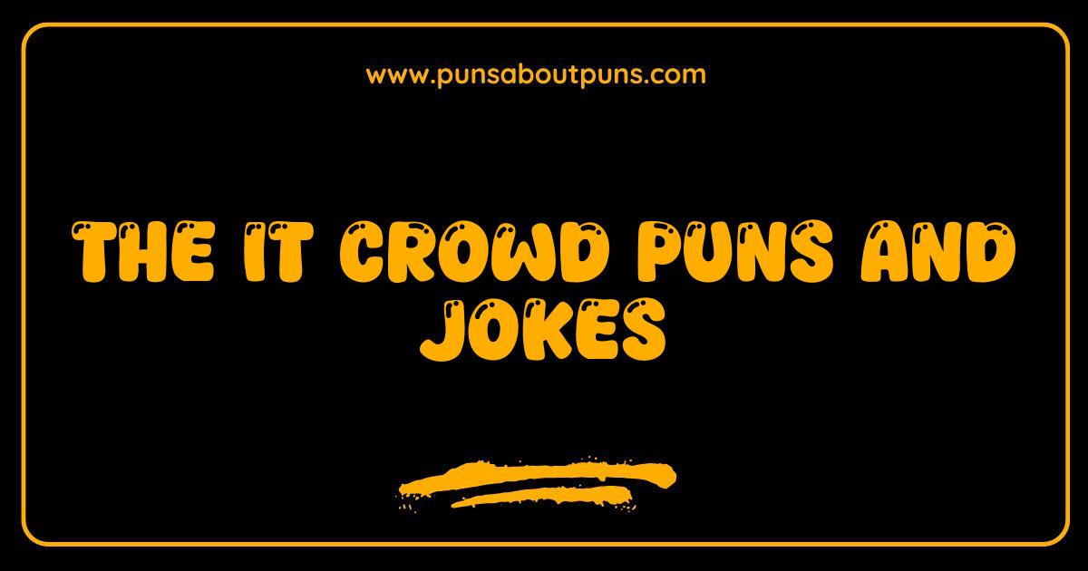 Best IT Crowd Puns and Jokes That Are Actually Firewalled From Bad Humor