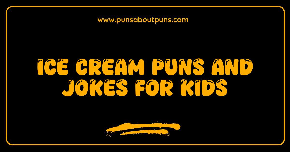 Best Ice Cream Puns and Jokes for Kids: Scoop Up the Funniest Laughs