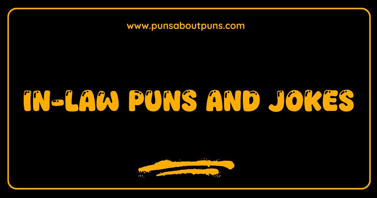 Best In-law Puns and Jokes That Will Make You Laugh or Groan