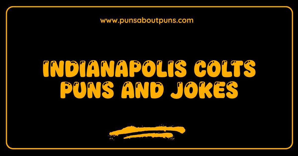 Best Indianapolis Colts Puns and Jokes That Will Have You Neighing With Laughter