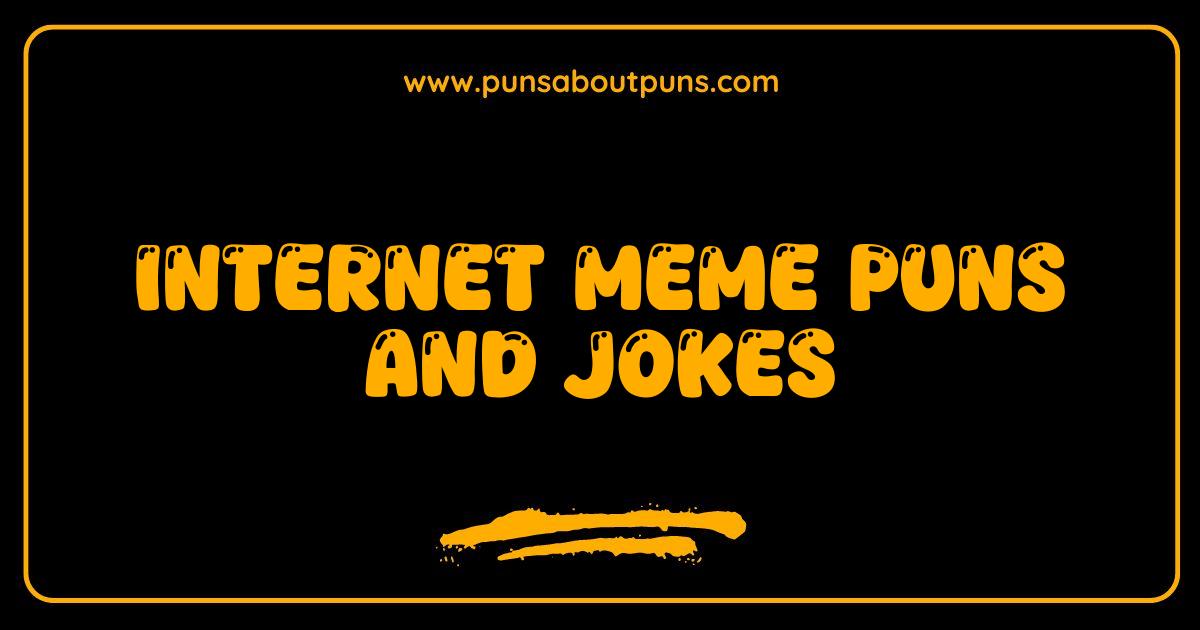 Best Internet Meme Puns and Jokes That Will Make You LOL
