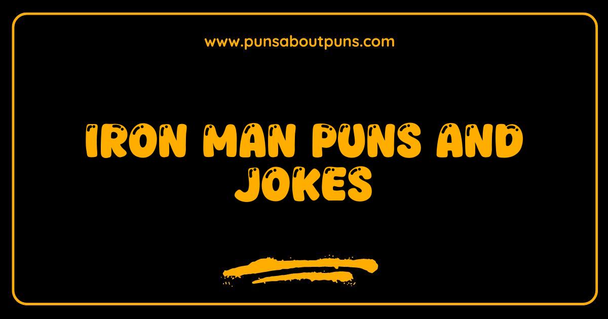 Best Iron Man Puns Hilarious Jokes That Will Suit You